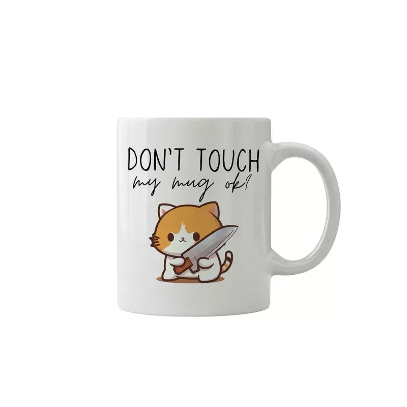 Dyzi Dont Touch My Mug Ok Quote Ceramic Coffee Mug White Funny Design